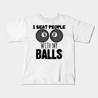 I beat people with my balls Kids T-Shirt